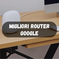 Migliori router Google